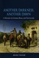 Inna ciemność, inny świt: historia Cyganów, Romów i wędrowców - Another Darkness, Another Dawn: A History of Gypsies, Roma and Travellers