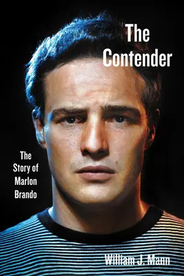 The Contender: Historia Marlona Brando - The Contender: The Story of Marlon Brando