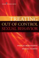 Leczenie niekontrolowanych zachowań seksualnych: Ponowne przemyślenie uzależnienia od seksu - Treating Out of Control Sexual Behavior: Rethinking Sex Addiction