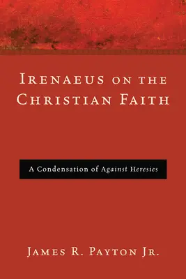 Ireneusz o wierze chrześcijańskiej - Irenaeus on the Christian Faith