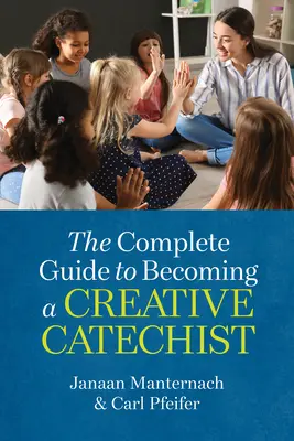 Kompletny przewodnik, jak zostać kreatywnym katechetą - The Complete Guide to Becoming a Creative Catechist