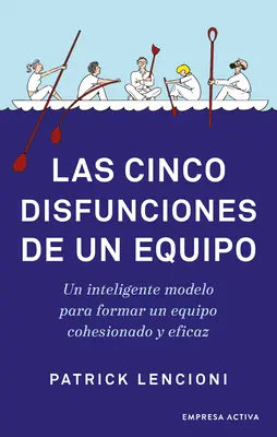 Cinco Disfunciones de Un Equipo - Las Cinco Disfunciones de Un Equipo