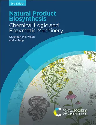 Biosynteza produktów naturalnych: Logika chemiczna i maszyny enzymatyczne - Natural Product Biosynthesis: Chemical Logic and Enzymatic Machinery