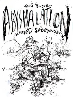 Abysmalation: Krótkie utwory zebrane - Abysmalation: Collected Short Works