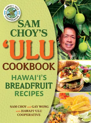 Sam Choy's Ulu Cookbook: Hawajskie przepisy na owoce chlebowca - Sam Choy's Ulu Cookbook: Hawai'i's Breadfruit Recipes