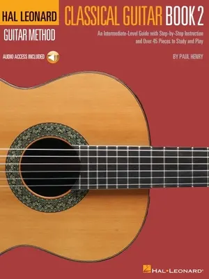 Hal Leonard Classical Guitar Method - Book 2: An Intermediate-Level Guide with Step-By-Step Instructions by Paul Henry z dostępem do audio online - Hal Leonard Classical Guitar Method - Book 2: An Intermediate-Level Guide with Step-By-Step Instructions by Paul Henry with Access to Online Audio