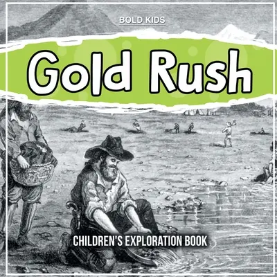 Gorączka złota: książka eksploracyjna dla dzieci - Gold Rush: Children's Exploration Book