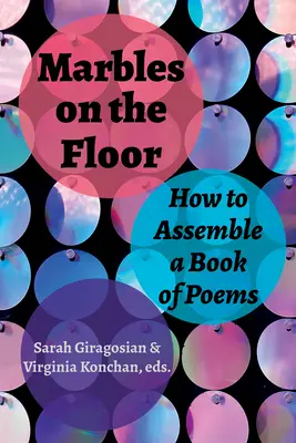 Kulki na podłodze: jak złożyć książkę z wierszami - Marbles on the Floor: How to Assemble a Book of Poems