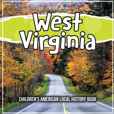 Wirginia Zachodnia: Książka o lokalnej historii Ameryki dla dzieci - West Virginia: Children's American Local History Book