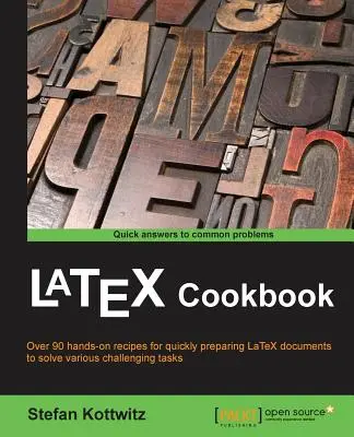 Książka kucharska LaTeX: Ponad 90 przepisów na szybkie przygotowanie dokumentów LaTeX różnego rodzaju do rozwiązywania trudnych zadań - LaTeX Cookbook: Over 90 recipes to quickly prepare LaTeX documents of various kinds to solve challenging tasks