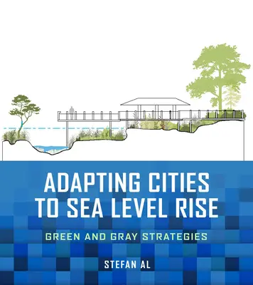 Przystosowanie miast do wzrostu poziomu morza: zielone i szare strategie - Adapting Cities to Sea Level Rise: Green and Gray Strategies