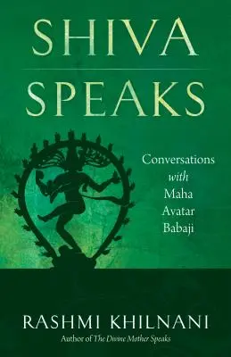 Shiva Speaks: Rozmowy z Maha Awatarem Babadźim - Shiva Speaks: Conversations with Maha Avatar Babaji