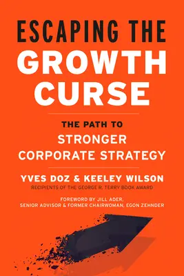 Ucieczka przed klątwą wzrostu: Droga do silniejszej strategii korporacyjnej - Escaping the Growth Curse: The Path to Stronger Corporate Strategy