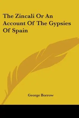 Zincali lub relacja o Cyganach z Hiszpanii - The Zincali Or An Account Of The Gypsies Of Spain