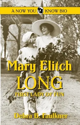 Mary Elitch Long: Pierwsza dama zabawy - Mary Elitch Long: First Lady of Fun