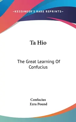 Ta Hio: Wielka nauka Konfucjusza - Ta Hio: The Great Learning Of Confucius