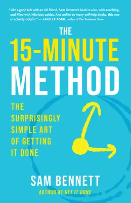 Metoda 15 minut: Zaskakująco prosta sztuka osiągania celów - The 15-Minute Method: The Surprisingly Simple Art of Getting It Done