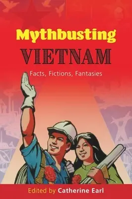 Obalanie mitów o Wietnamie: Fakty, fikcje, fantazje - Mythbusting Vietnam: Facts, Fictions, Fantasies