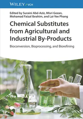 Substytuty chemiczne z produktów ubocznych rolnictwa i przemysłu: Biokonwersja, bioprzetwarzanie i biorafinacja - Chemical Substitutes from Agricultural and Industrial By-Products: Bioconversion, Bioprocessing, and Biorefining