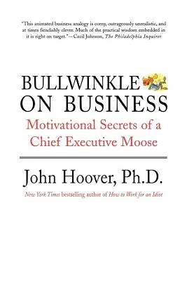 Bullwinkle o biznesie: Motywacyjne sekrety łosia na stanowisku kierowniczym - Bullwinkle on Business: Motivational Secrets of a Chief Executive Moose