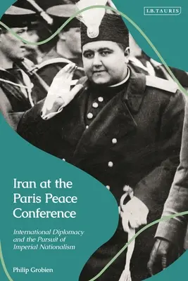 Iran na konferencji pokojowej w Paryżu: Międzynarodowa dyplomacja i dążenie do imperialnego nacjonalizmu - Iran at the Paris Peace Conference: International Diplomacy and the Pursuit of Imperial Nationalism