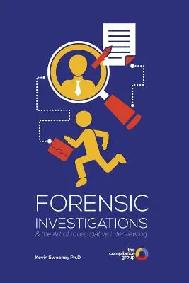 Śledztwa kryminalistyczne: i sztuka przesłuchań śledczych - Forensic Investigations: & the Art of Investigative Interviewing