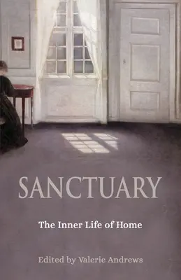 Sanktuarium: Wewnętrzne życie domu - Sanctuary: The Inner Life of Home