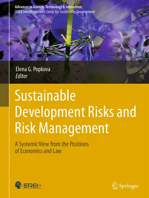 Ryzyko zrównoważonego rozwoju i zarządzanie ryzykiem: Systemowe spojrzenie z pozycji ekonomii i prawa - Sustainable Development Risks and Risk Management: A Systemic View from the Positions of Economics and Law