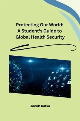 Ochrona naszego świata: Przewodnik dla studentów po globalnym bezpieczeństwie zdrowotnym - Protecting Our World: A Student's Guide to Global Health Security