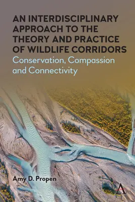 Interdyscyplinarne podejście do teorii i praktyki korytarzy ekologicznych: Ochrona, współczucie i łączność - An Interdisciplinary Approach to the Theory and Practice of Wildlife Corridors: Conservation, Compassion and Connectivity