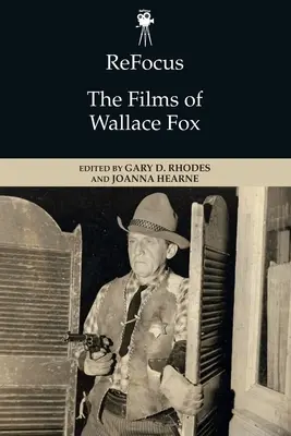 Refocus: Filmy Wallace'a Foxa - Refocus: The Films of Wallace Fox