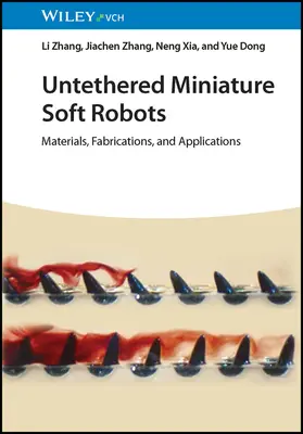 Untethered Miniature Soft Robots: Materiały, konstrukcje i zastosowania - Untethered Miniature Soft Robots: Materials, Fabrications, and Applications