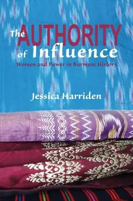 The Authority of Influence: Kobiety i władza w historii Birmy - The Authority of Influence: Women and Power in Burmese History