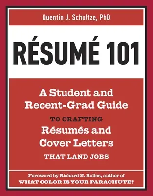 Resume 101: A Student and Recent-Grad Guide to Crafting Resumes and Cover Letters that Land Jobs