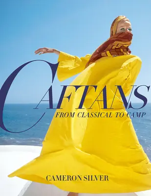 Kaftany: Od klasyki do obozu: Historia mody - Caftans: From Classical to Camp: A Fashion History