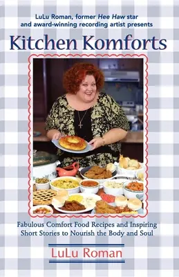 Kitchen Komforts: Wspaniałe przepisy na komfortowe jedzenie i inspirujące krótkie historie, które odżywiają duszę - Kitchen Komforts: Fabulous Comfort Food Recipes and Inspiring Short Stories to Nourish the Soul