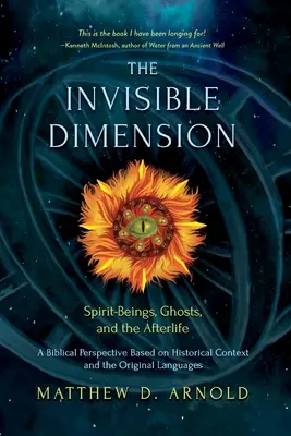 Niewidzialny wymiar: Istoty duchowe, życie pozagrobowe i duchy - The Invisible Dimension: Spirit-Beings, the Afterlife, and Ghosts