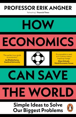 Jak ekonomia może uratować świat: Proste pomysły na rozwiązanie naszych największych problemów - How Economics Can Save the World: Simple Ideas to Solve Our Biggest Problems