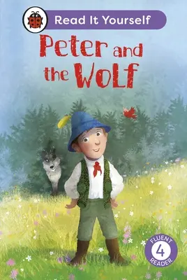 Piotruś i wilk: Przeczytaj to sam - poziom 4: płynne czytanie - Peter and the Wolf: Read It Yourself - Level 4 Fluent Reader