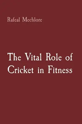 Kluczowa rola krykieta w fitnessie - The Vital Role of Cricket in Fitness