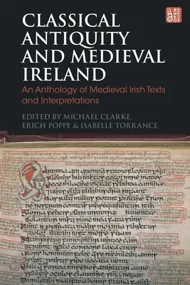 Klasyczna starożytność i średniowieczna Irlandia: Antologia średniowiecznych irlandzkich tekstów i interpretacji - Classical Antiquity and Medieval Ireland: An Anthology of Medieval Irish Texts and Interpretations