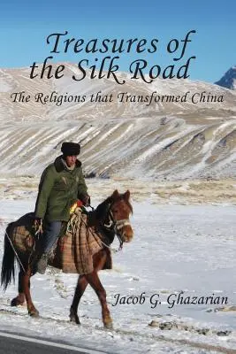 Skarby Jedwabnego Szlaku: Religie, które zmieniły Chiny - Treasures of the Silk Road: The Religions That Transformed China