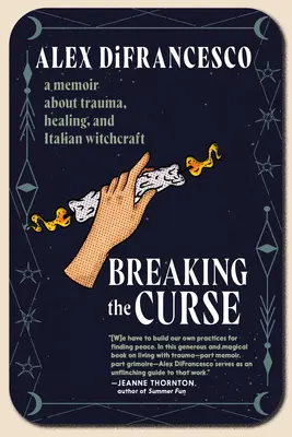 Przełamując klątwę: Pamiętnik o traumie, uzdrawianiu i włoskich czarach - Breaking the Curse: A Memoir about Trauma, Healing, and Italian Witchcraft