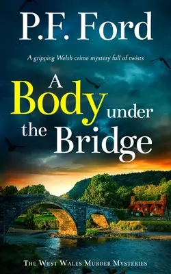 CIAŁO POD MOSTEM trzymająca w napięciu walijska zagadka kryminalna pełna zwrotów akcji - A BODY UNDER THE BRIDGE a gripping Welsh crime mystery full of twists