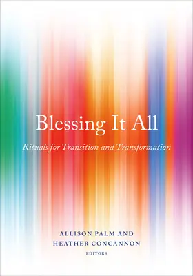 Blessing It All: Rytuały przejścia i transformacji - Blessing It All: Rituals for Transition and Transformation