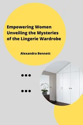 Wzmacnianie pozycji kobiet: odkrywanie tajemnic bieliźnianej garderoby - Empowering Women Unveiling the Mysteriesofthe Lingerie Wardrobe