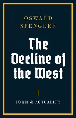 Upadek Zachodu: Forma i rzeczywistość - The Decline of the West: Form and Actuality