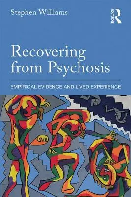 Wychodzenie z psychozy: Dowody empiryczne i własne doświadczenia - Recovering from Psychosis: Empirical Evidence and Lived Experience