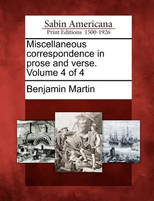 Różnorodna korespondencja prozą i wierszem. Tom 4 z 4 - Miscellaneous correspondence in prose and verse. Volume 4 of 4