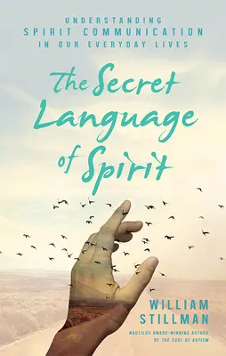 Sekretny język ducha: Zrozumienie komunikacji duchowej w naszym codziennym życiu - The Secret Language of Spirit: Understanding Spirit Communication in Our Everyday Lives